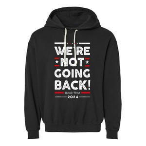 WeRe Not Going Back Vote For Kamala Harris 2024 Garment-Dyed Fleece Hoodie