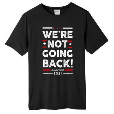 WeRe Not Going Back Vote For Kamala Harris 2024 Tall Fusion ChromaSoft Performance T-Shirt