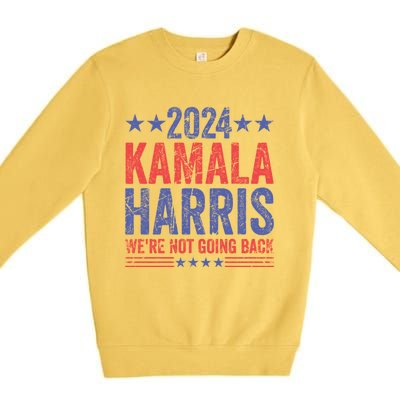 WeRe Not Going Back Vote For 2024 President Kamalaharris Gift Premium Crewneck Sweatshirt