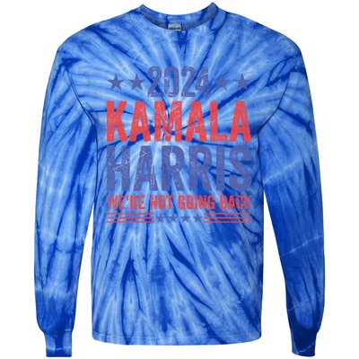 WeRe Not Going Back Vote For 2024 President Kamalaharris Gift Tie-Dye Long Sleeve Shirt