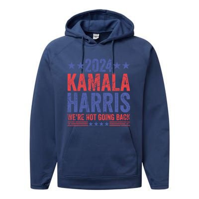 WeRe Not Going Back Vote For 2024 President Kamalaharris Gift Performance Fleece Hoodie