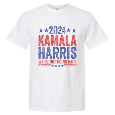 WeRe Not Going Back Vote For 2024 President Kamalaharris Gift Garment-Dyed Heavyweight T-Shirt