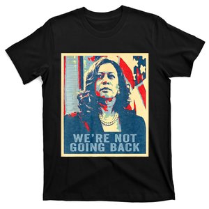 WeRe Not Going Back Vote For 2024 President Kamala Harris T-Shirt