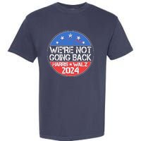 Were Not Going Back Kamala Harris Tim Walz 2024 Emblem Garment-Dyed Heavyweight T-Shirt