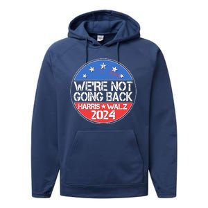 Were Not Going Back Kamala Harris Tim Walz 2024 Emblem Performance Fleece Hoodie