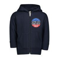 Were Not Going Back Kamala Harris Tim Walz 2024 Emblem Toddler Zip Fleece Hoodie