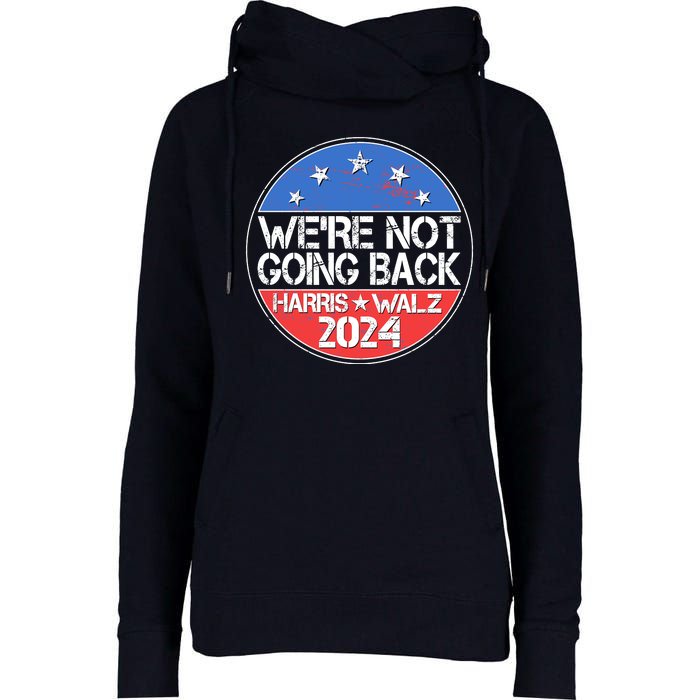 Were Not Going Back Kamala Harris Tim Walz 2024 Emblem Womens Funnel Neck Pullover Hood