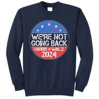 Were Not Going Back Kamala Harris Tim Walz 2024 Emblem Tall Sweatshirt