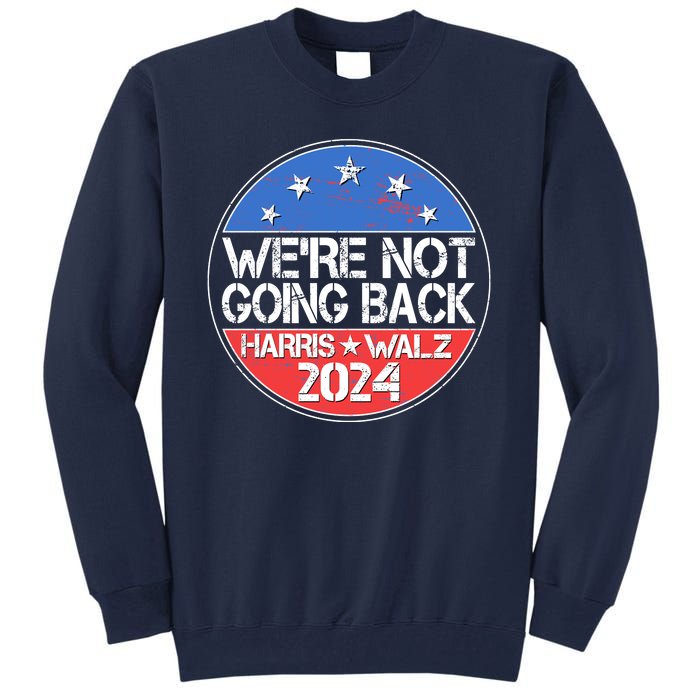 Were Not Going Back Kamala Harris Tim Walz 2024 Emblem Tall Sweatshirt