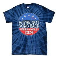 Were Not Going Back Kamala Harris Tim Walz 2024 Emblem Tie-Dye T-Shirt