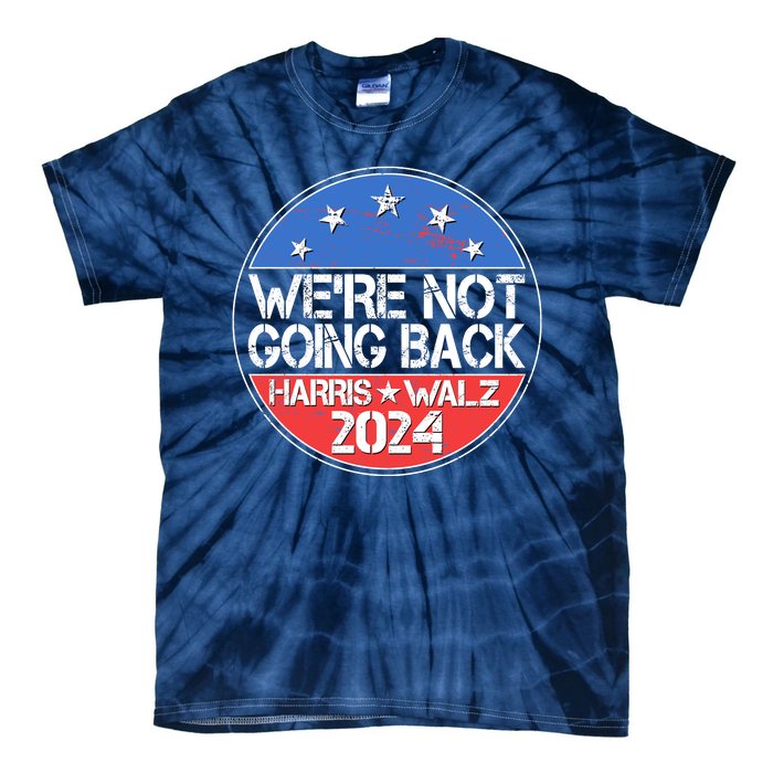 Were Not Going Back Kamala Harris Tim Walz 2024 Emblem Tie-Dye T-Shirt