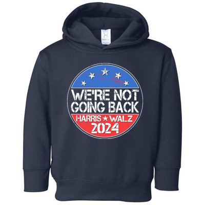 Were Not Going Back Kamala Harris Tim Walz 2024 Emblem Toddler Hoodie