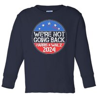 Were Not Going Back Kamala Harris Tim Walz 2024 Emblem Toddler Long Sleeve Shirt