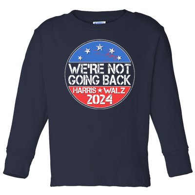 Were Not Going Back Kamala Harris Tim Walz 2024 Emblem Toddler Long Sleeve Shirt