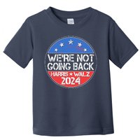 Were Not Going Back Kamala Harris Tim Walz 2024 Emblem Toddler T-Shirt