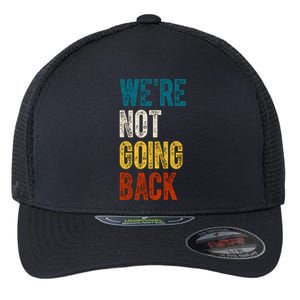 Were Not Going Back Election 2024 Flexfit Unipanel Trucker Cap