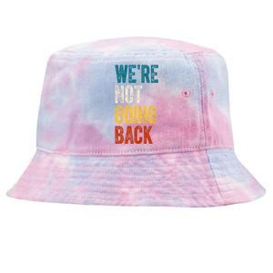 Were Not Going Back Election 2024 Tie-Dyed Bucket Hat