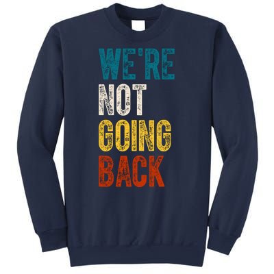 Were Not Going Back Election 2024 Sweatshirt