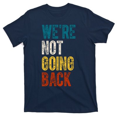 Were Not Going Back Election 2024 T-Shirt