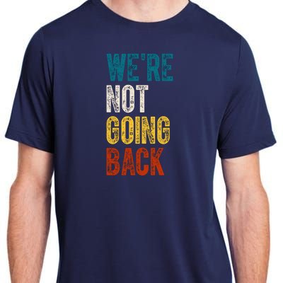 Were Not Going Back Election 2024 Adult ChromaSoft Performance T-Shirt