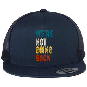 Were Not Going Back Election 2024 Flat Bill Trucker Hat