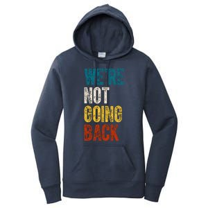 Were Not Going Back Election 2024 Women's Pullover Hoodie