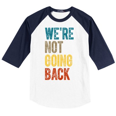 Were Not Going Back Election 2024 Baseball Sleeve Shirt