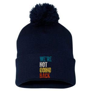 Were Not Going Back Election 2024 Pom Pom 12in Knit Beanie