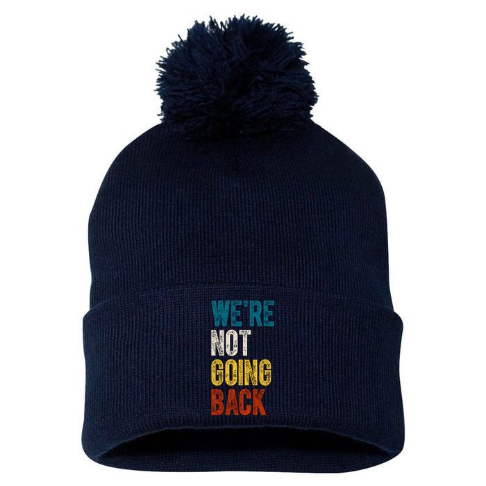 Were Not Going Back Election 2024 Pom Pom 12in Knit Beanie