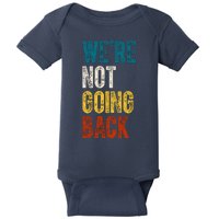 Were Not Going Back Election 2024 Baby Bodysuit