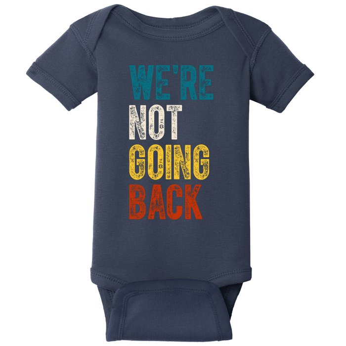 Were Not Going Back Election 2024 Baby Bodysuit