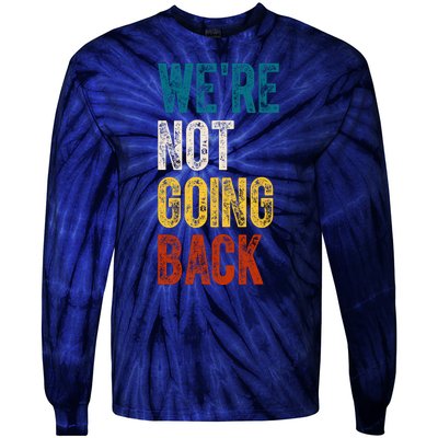 Were Not Going Back Election 2024 Tie-Dye Long Sleeve Shirt