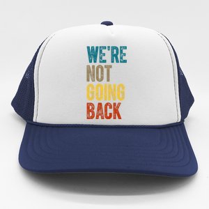 Were Not Going Back Election 2024 Trucker Hat