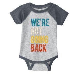 Were Not Going Back Election 2024 Infant Baby Jersey Bodysuit