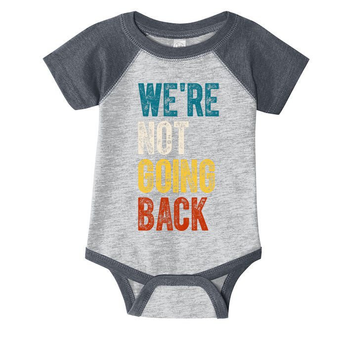 Were Not Going Back Election 2024 Infant Baby Jersey Bodysuit