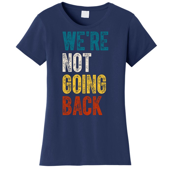 Were Not Going Back Election 2024 Women's T-Shirt