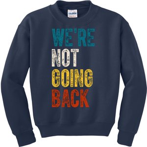 Were Not Going Back Election 2024 Kids Sweatshirt