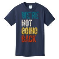 Were Not Going Back Election 2024 Kids T-Shirt