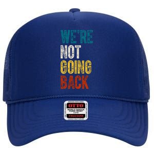 Were Not Going Back Election 2024 High Crown Mesh Back Trucker Hat