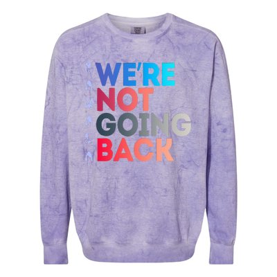 Were Not Going Back Feminist 2024 Colorblast Crewneck Sweatshirt