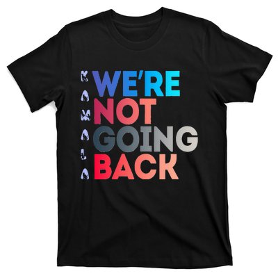 Were Not Going Back Feminist 2024 T-Shirt