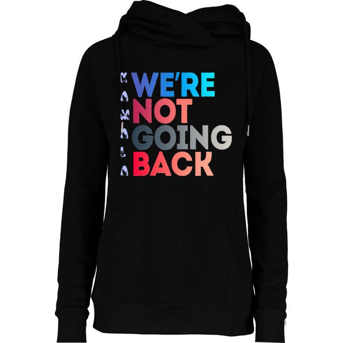 Were Not Going Back Feminist 2024 Womens Funnel Neck Pullover Hood