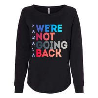 Were Not Going Back Feminist 2024 Womens California Wash Sweatshirt