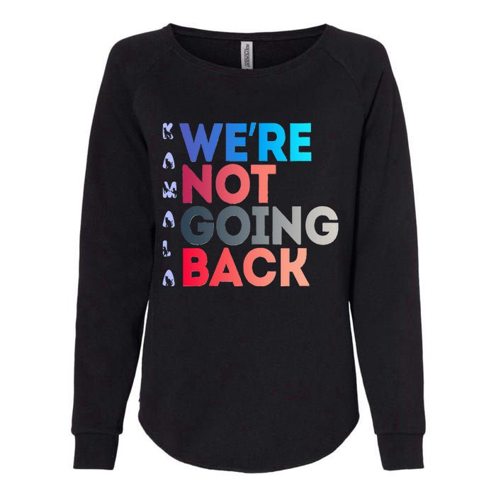 Were Not Going Back Feminist 2024 Womens California Wash Sweatshirt