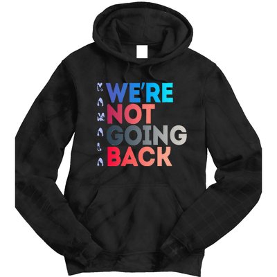 Were Not Going Back Feminist 2024 Tie Dye Hoodie