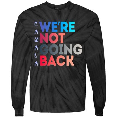 Were Not Going Back Feminist 2024 Tie-Dye Long Sleeve Shirt