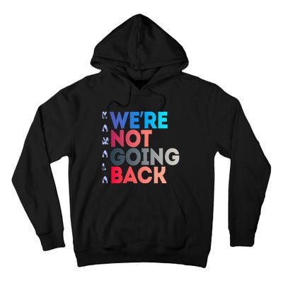 Were Not Going Back Feminist 2024 Tall Hoodie