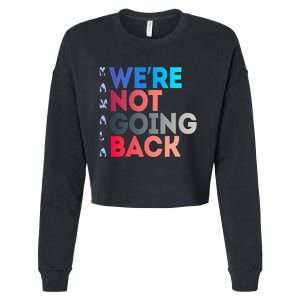 Were Not Going Back Feminist 2024 Cropped Pullover Crew