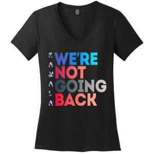 Were Not Going Back Feminist 2024 Women's V-Neck T-Shirt