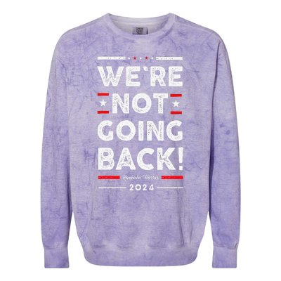 WeRe Not Going Back Vote For Kamala Harris 2024 Colorblast Crewneck Sweatshirt